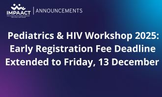 The early registration fee for the Pediatrics & HIV Workshop 2025 ends this Friday, 13 December.