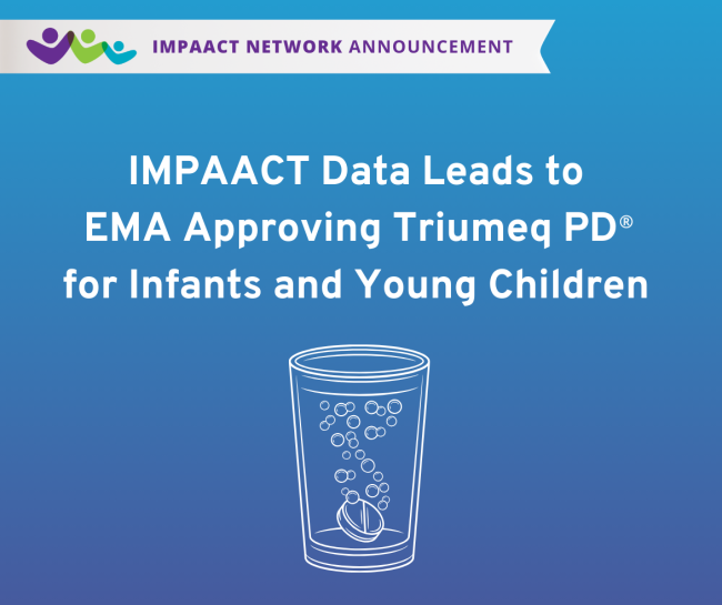 IMPAACT Data Leads to EMA Approving Triumeq PD for Infants and Young Children 